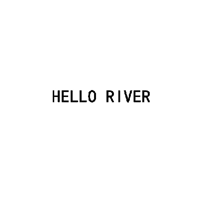 HELLO RIVER